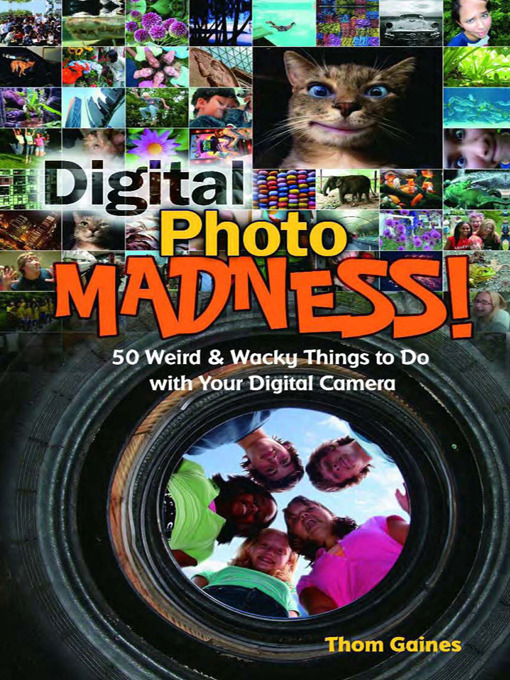 Title details for Digital Photo Madness! by Thom Gaines - Available